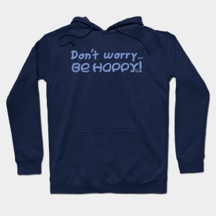 Dont Worry... Be Happy! Hoodie
